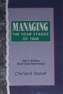 Managing the Four Stages of Tqm: How to Achieve World-Class Performance