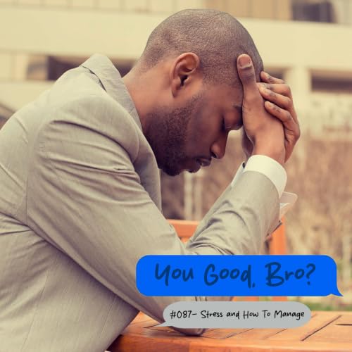 087- Stress and How To Manage It w/Jam