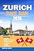 ZURICH TRAVEL GUIDE 2026: Explore the Best of Zurich: Top Attractions, Hidden Gems, Cultural Experiences, Nature Escapes, and Practical Tips for Every Traveler