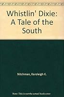 Whistlin' Dixie: A Tale of the South 1883962013 Book Cover