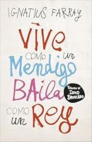 Vive como un mendigo, baila como un rey 8499988229 Book Cover