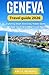 Geneva Travel Guide 2026: Exploring Smart Itineraries, Hidden Gems, Budget Tips & Stress-Free Travel Planning