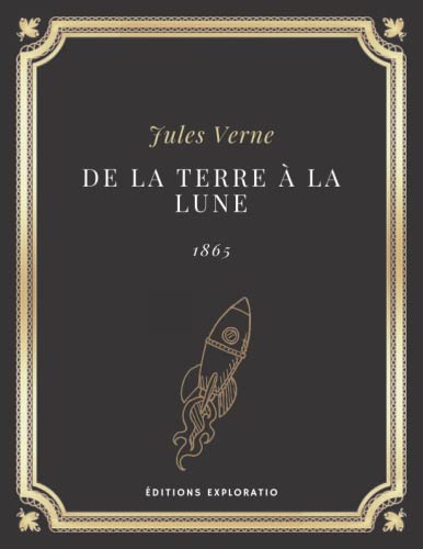 De la Terre à la Lune | JULES VERNE: Texte intégral (Annoté d'une biographie)