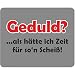 Produktbild Mousepad -Geduld  als hätte ich Zeit für so`n Scheiß!- Geschenkidee zu Geburtstag & Weihnachten für sie & ihn, Computer-Zubehör fürs Home Office