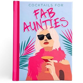 Hardcover Cocktails for Fab Aunties - Delicious Cocktail Recipe Book