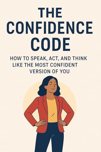 The Confidence Code (Self Help Habits)
