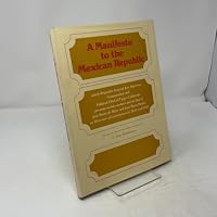 Manifesto to the Mexican Republic, Which Brigadier General Jose Fiby Miyo Endo 0520033477 Book Cover