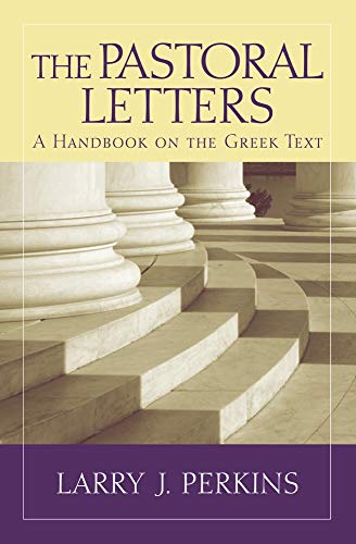 The Pastoral Letters: A Handbook on the Greek Text (Baylor Handbook on the Greek New Testament)