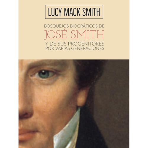 Bosquejos biogr&aacute;ficos de Jos&eacute; Smith Audiobook By Lucy Mack Smith cover art