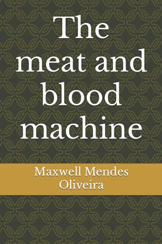 The meat and blood machine