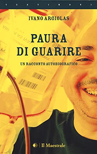 Paura Di Guarire. Un Racconto Autobiografico