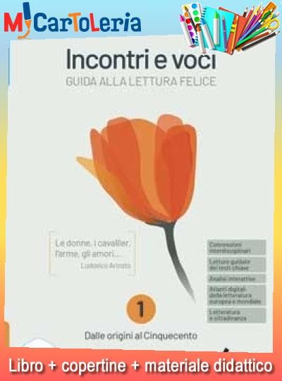 INCONTRI E VOCI 1 + CORSO SCRITURA E COMUNICAZIONE 1 + LETTERATURA E CITTADINANZA (9788805079490) + copertine + Il tuo libro scolastico copertinato con articoli di cartoleria per la scuo