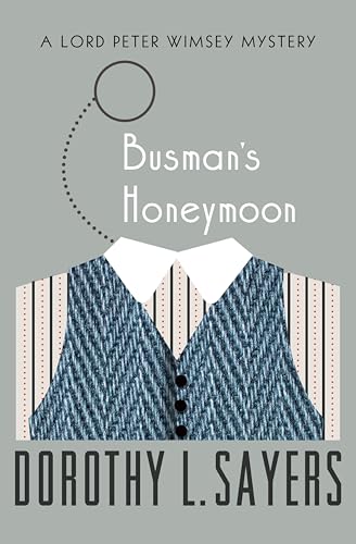 Busman's Honeymoon (The Lord Peter Wimsey Mysteries Book 13)