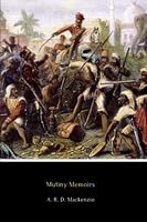 Mutiny Memoirs (Annotated): Being Personal Reminiscences of the Great Sepoy Revolt of 1857 B0B4G36FDW Book Cover
