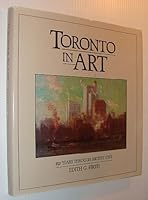 Toronto in art: 150 years through artists' eyes 0889027129 Book Cover