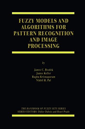 Fuzzy Models and Algorithms for Pattern Recognition and Image Processing: 4 (The Handbooks of Fuzzy Sets) view 2