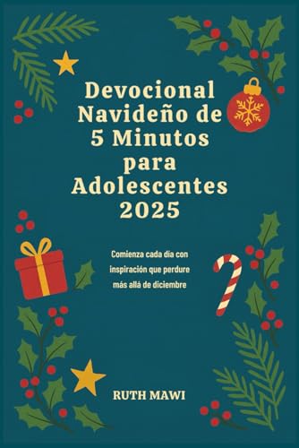 Devocional Navideno de 5 Minutos para Adolescentes 2025: Comienza cada dia con inspiracion que perdure mas alla de diciembre