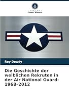 Die Geschichte der weiblichen Rekruten in der Air National Guard: 1968–2012 (German Edition) 6208778662 Book Cover