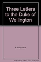 Three letters to the Duke of Wellington, B0006BLQ7E Book Cover