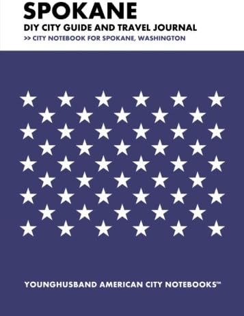 Spokane DIY City Guide and Travel Journal: City Notebook for Spokane, Washington Paperback โ May 24, 2013