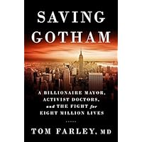 Saving Gotham &ndash; A Billionaire Mayor, Activist Doctors, and the Fight for Eight Million Lives