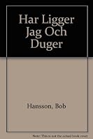 Har Ligger Jag Och Duger 9146181768 Book Cover