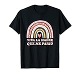 Viva La Madre Que Me Parió Camiseta