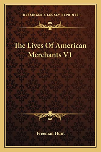 The Lives Of American Merchants V1