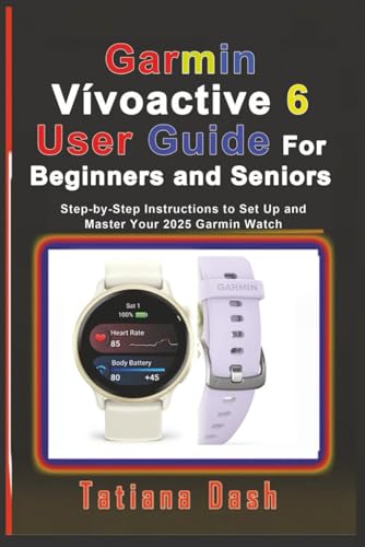 Opiniones de garmin vívoactive Top 10. 49 Garmin Vívoactive 6 User Guide For Beginners and Seniors: Step-by-Step Instructions to Set Up and Master Your 2025 Garmin Watch
