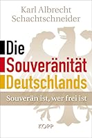 Die Souveränität Deutschlands: Souverän ist, wer frei ist 3864454085 Book Cover