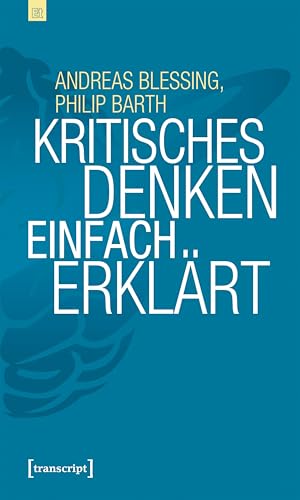 Kritisches Denken einfach erklärt (Edition transcript)
