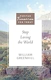 Stop Loving the World