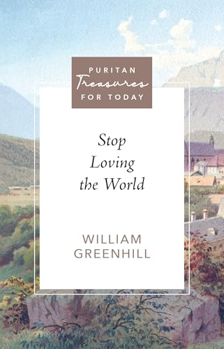 Stop Loving the World (Puritan Treasures for Today)