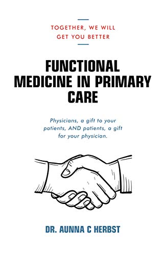 Functional Medicine in Primary Care: Together, We Will Get You Better