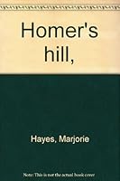 Homer's hill, B0007E6MJM Book Cover