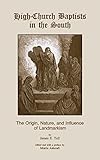 Photo Gallery high-church baptists in the south: the origin, nature, and influence of landmarkism Photo Gallery high-church baptists in the south: the origin, nature, and influence of landmarkism