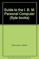 Guide to the I. B. M. Personal Computer (A Byte book) 0070574847 Book Cover