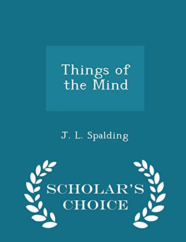 Things of the Mind - Scholar's Choice Edition 1296174190 Book Cover
