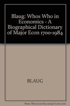 Hardcover Whos Who in Economics: A Biographical Dictionary of Major Economists 1700-1984 Book