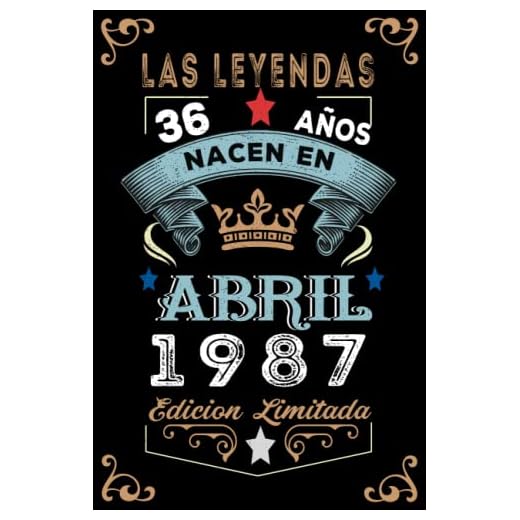 LAS LEYENDAS NACEN EN ABRIL EL AÑO 1987: 36 Aniversario Cuaderno personalizado 36 años regalos Feliz 1987 cumpleaños ideas de regalos