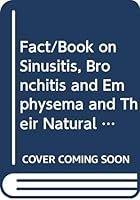 Fact/Book on Sinusitis, Bronchitis and Emphysema and Their Natural Treatment 9995344300 Book Cover