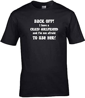 Back Off I Have A Crazy Girlfriend Men's Funny Black T Shirt Sizes S-3XL