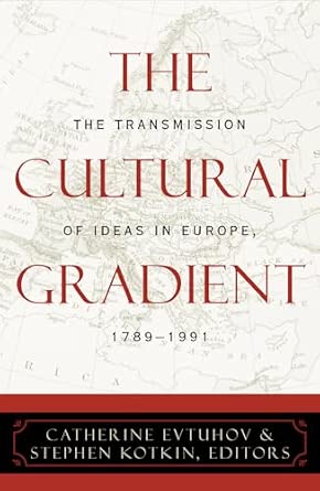 The Cultural Gradient: The Transmission of Ideas in Europe, 1789-1991 The Cultural Gradient: The Transmission of Ideas in Europe, 1789-1991 book cover