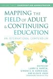 Mapping the Field of Adult and Continuing Education: An International Compendium