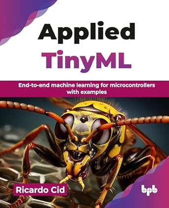 Applied TinyML: End-to-end machine learning for microcontrollers with examples book cover