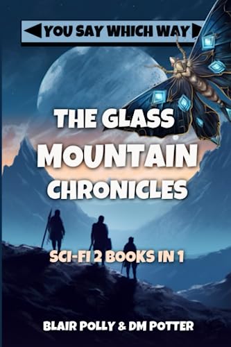 The Glass Mountain Chronicles: You Say Which Way (You Say Which Way Collections)