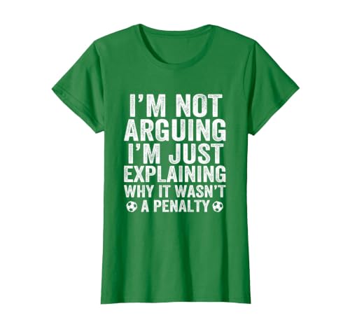 Funny Soccer Tee I'm Not Arguing Cool Soccer Player Captain T-Shirt, Women, Kelly Green, Small