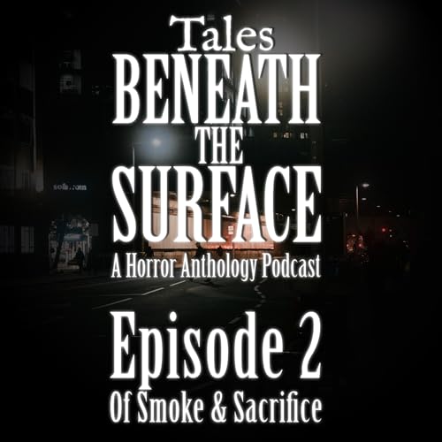 Of Smoke & Sacrifice: Episode 02