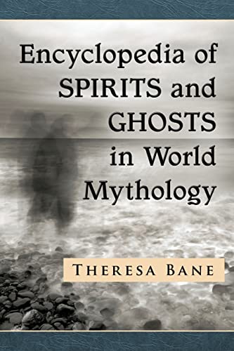 Encyclopedia Of Spirits And Ghosts In World Mythology (Mcfarland Myth And Legend Encyclopedias) #TOP22