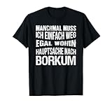 Manchmal muss ich einfach weg, egal wohin Hauptsache nach Borkum